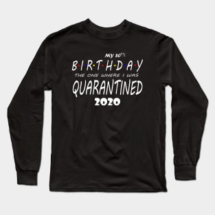 MY 80TH BIRTHDAY QUARANTINED 2020 Long Sleeve T-Shirt